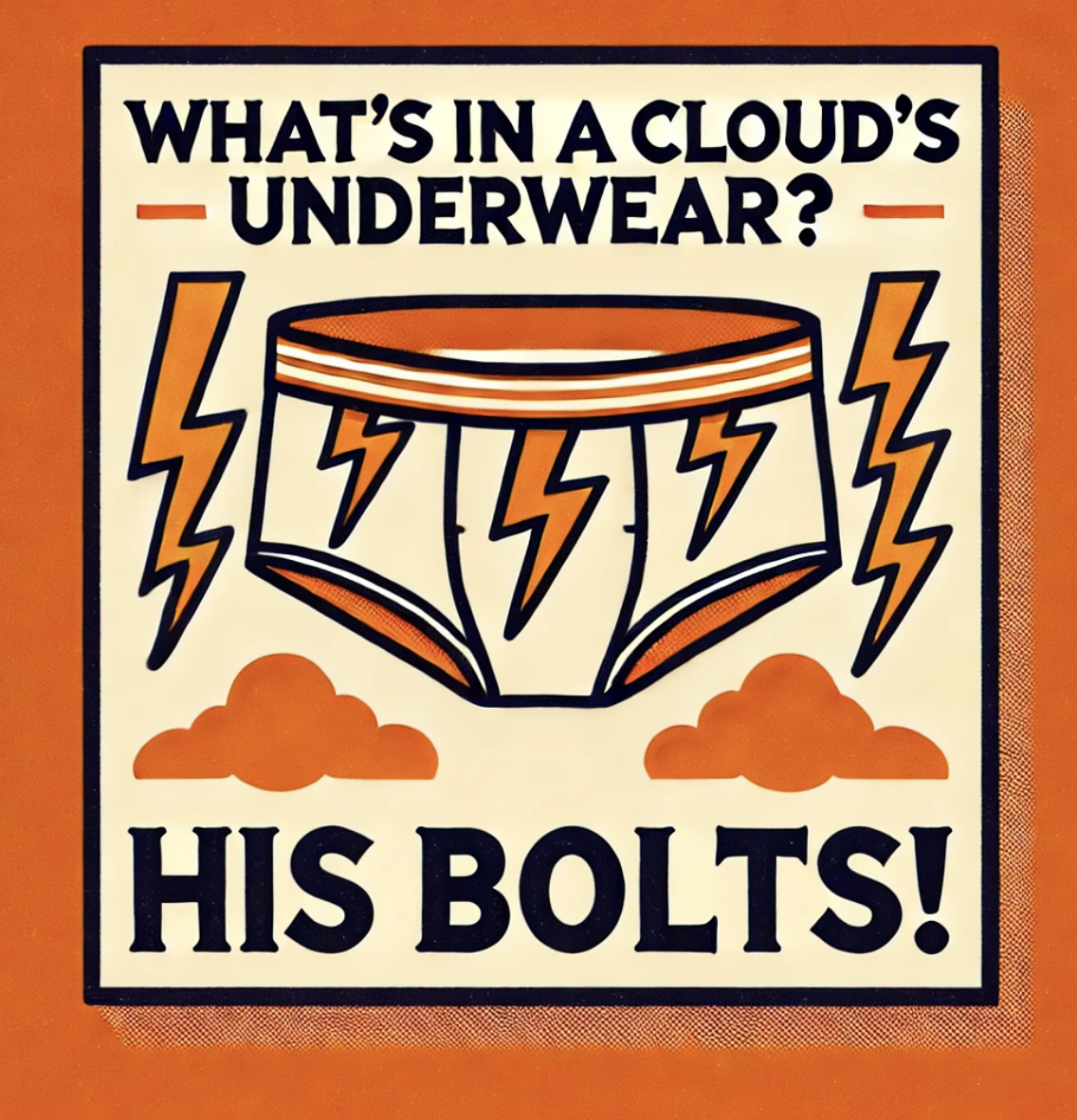 What's ina cloud's underwear? - Bolts!